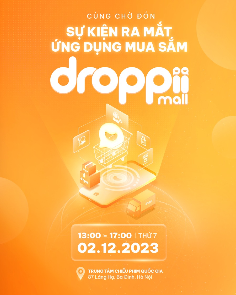 SỰ KIỆN RA MẮT ỨNG DỤNG MUA SẮM DROPPII MALL - 02.12.2023 TẠI HÀ NỘI